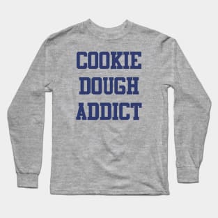 Cookie Dough Addict Long Sleeve T-Shirt